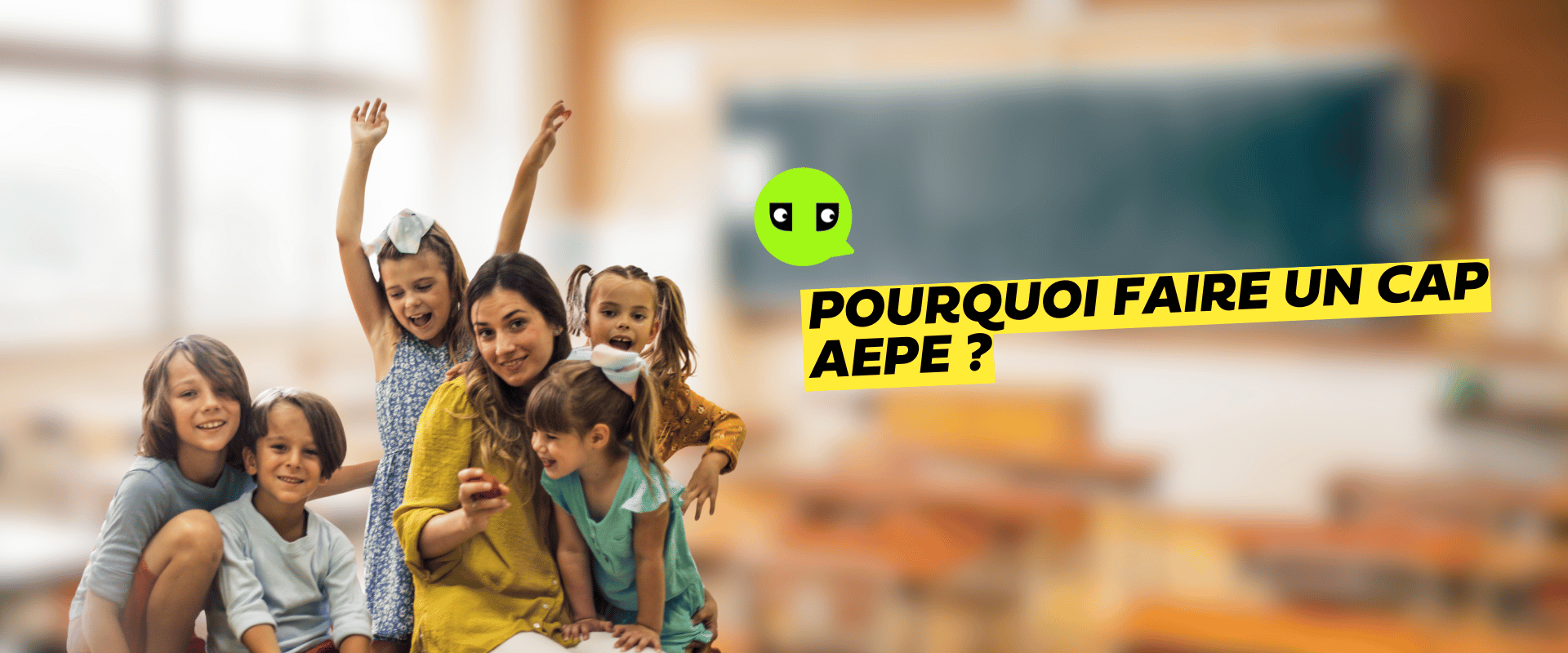 Pourquoi Faire un CAP AEPE ?