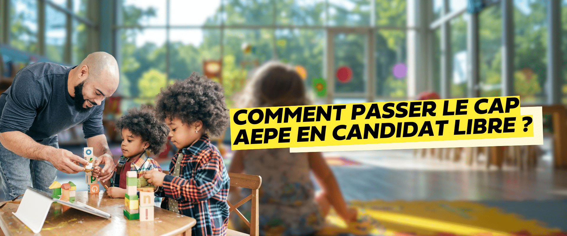 un assistant maternel avec des enfants Comment passer le CAP AEPE en candidat libre ?