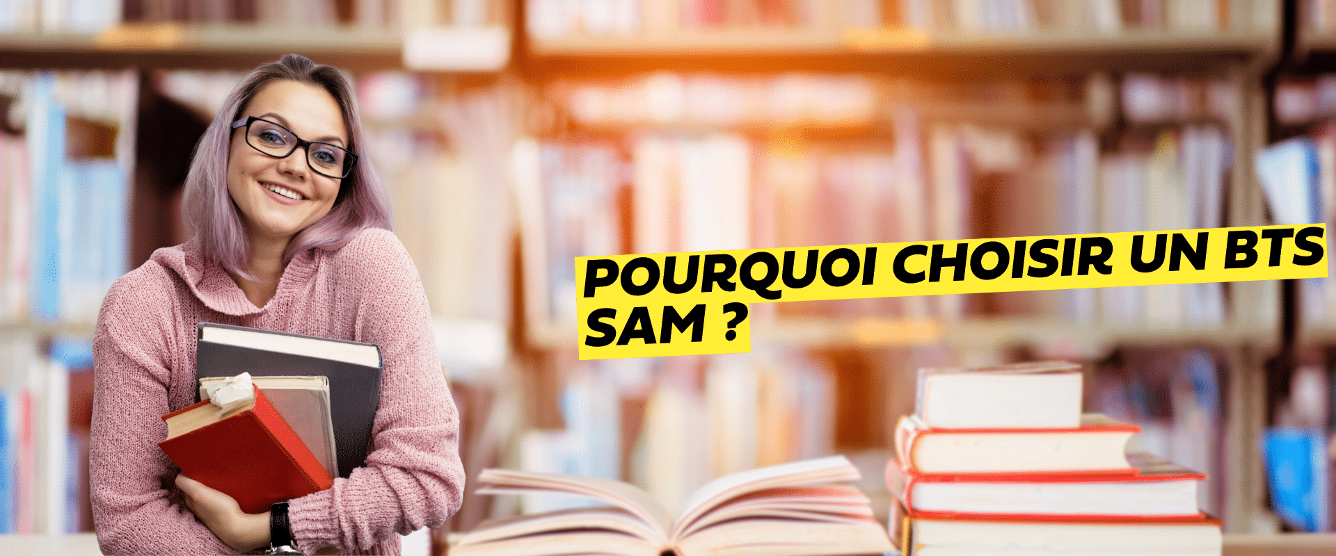 une fille avec des livres Pourquoi choisir un BTS SAM ?