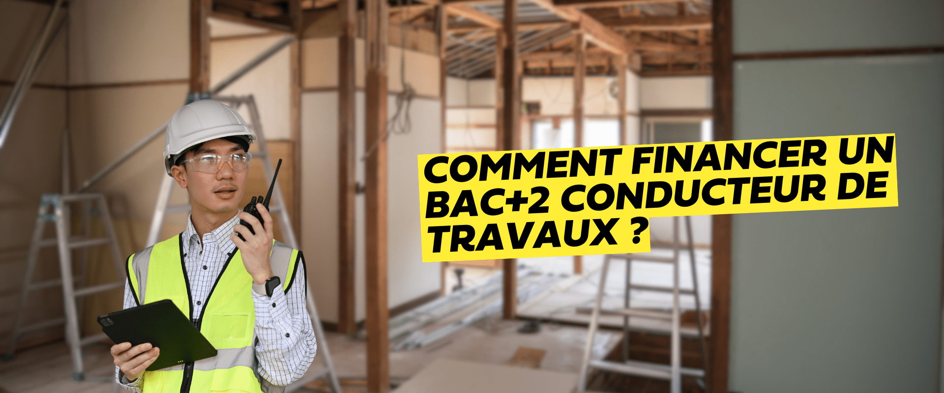 un jeune homme avec un talkie walkie Comment financer un Bac+2 Conducteur de travaux ?