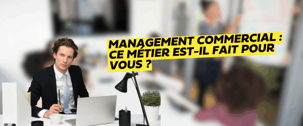 Manager Commercialisation Management commercial : ce métier est-il fait pour vous ? - Hello Charly